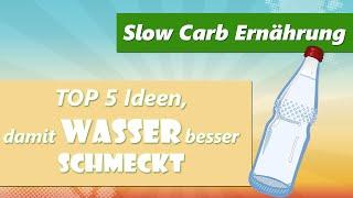 Slow Carb: Genug Trinken bei einer Diät | Langweiliges Wasser modden, verbessern und dabei abnehmen