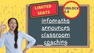 INFOMATHS Announces Classroom Coachings |UNLOCK 5.0| Limited Seats |