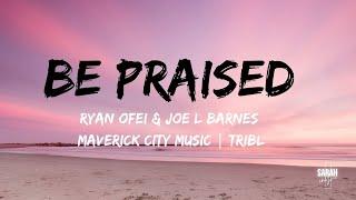 Be Praised Lyrics- Maverick City Music | TRIBL #BePraisedlyrics #MavericCity #Gisbelworship #Tribl