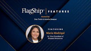 Flagship Features: Putting Employees First with Maria Madrigal, SVP of HR