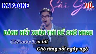 DÀNH HẾT XUÂN THÌ ĐỂ CHỜ NHAU - VŨ. | KARAOKE NHẠC TRẺ | BEAT TONE NAM COVER