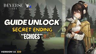 Reverse: 1999 - GUIDE How to Unlock "Echoes" Ending | Echoes in The Mountain V1.6