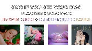 SING IF YOU SEE YOUR BIAS BLACKPINK SOLO PACK FLOWER + SOLO + ON THE GROUND + LALISA