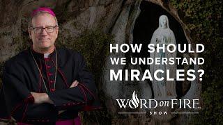 How Should We Understand Miracles?
