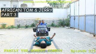 FUNNY VIDEO | AFRICAN TOM & JERRY| (Family The Honest Comedy) (Episode 213)