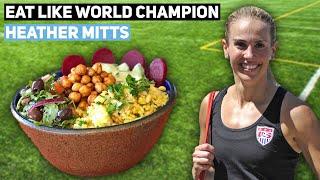 Eat Like World Champion Heather Mitts | ft. Jason Wrobel