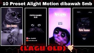 10 PRESET ALIGHT MOTION DIBAWAH 5MB (LAGU OLD)