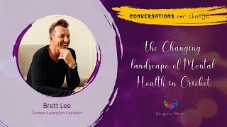 The Changing Landscape of Mental Health in Cricket | Featuring - Brett Lee @BrettLeeTV