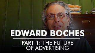 Part 1: The Future of Advertising | Edward Boches | AQ's Blog and Grill