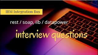 iib - interview questions on rest/soap, datapower/iib - IBM Integration Bus