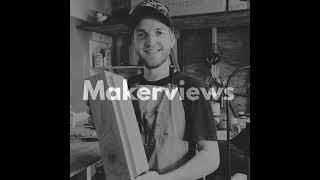 Makerviews podcast by Scott Mathson - Ep. 01