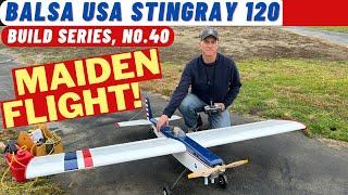 Balsa USA Stingray with DLE-20, RC Plane Build N0 40: Maiden Flight Fun!