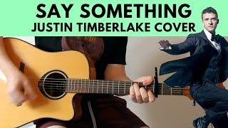 Say Something - Justin Timberlake Acoustic Guitar Cover