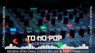 MELODY TO NO POP - Banda LD DJs Léo & Deivid (Canal Léo Dieferenciado)