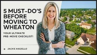 5 Essential Steps Before Moving to Wheaton, IL [BONUS Tip for Buyers!]