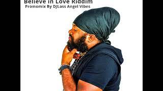 Believe in Love Riddim Mix (Full)Feat. Jah Vinci, Fantan Mojah, Cecile, Lutan Fyah (Jan. Refix 2018)