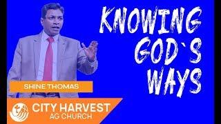 KNOWING GOD'S WAYS | Rev.  Shine P.  Thomas | City Harvest AG Church
