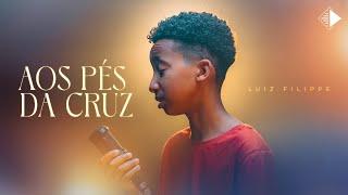 Aos Pés da Cruz | Luiz Filippe [Cover]