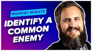 Ep. 079: Identify a Common Enemy & Sling Rocks - Monday Minute Ep. 7