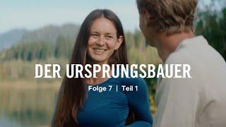 DER URSPRUNGSBAUER - Folge 7 | Teil 1