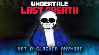 Undertale: Last Breath - Not a Slacker Anymore【Animated Soundtrack Video】