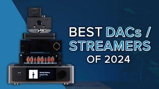 Audio Advice's Best DACs / Streamers of 2024! Chord, iFi, Eversolo, HiFi Rose, Naim, NAD