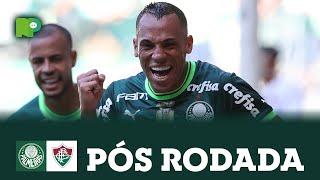 AO VIVO  PÓS RODADA | PALMEIRAS 1 X 0 FLUMINENSE PELO BRASILEIRÃO 2023