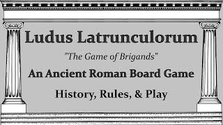 Ludus Latrunculorum - An Ancient Roman Board Game - History, Rules & Play