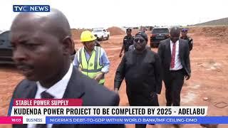 Kudenda Power Project To Be Completed By 2025 - Adelabu