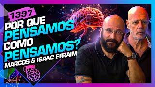 POR QUE PENSAMOS COMO PENSAMOS?: MARCOS LACERDA E ISAAC EFRAIM - Inteligência Ltda. Podcast #1397