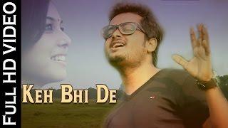 Keh Bhi De | LOVE SONG | Video Song | Navneet Singh Rajput | NEW HINDI SONGS 2016 | HD