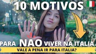 VALE A PENA MORAR NA ITALIA? | 10 motivos para NÃO viver na Italia |  Verinha Simões