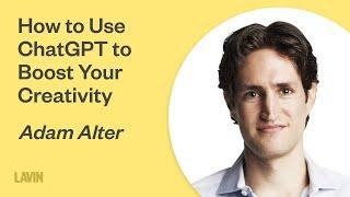 How to Use ChatGPT to Boost Your Creativity | Adam Alter