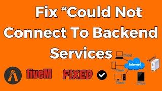 How To Fix “Could Not Connect To Backend Services” On FiveM