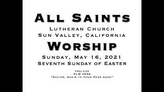 All Saints Lutheran Church Worship May 16, 2021