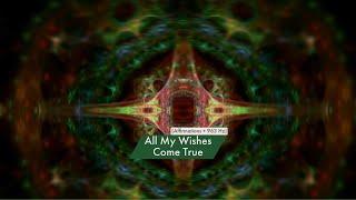 All My Wishes Come True (Affirmations + 963 Hz)