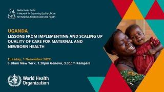 Uganda: Lessons from implementing and scaling up quality of care for maternal and newborn health