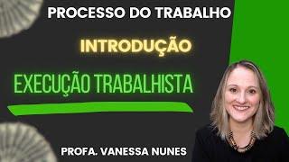 EXECUÇÃO TRABALHISTA - INTRODUÇÃO