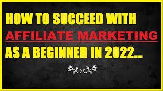 How To Do Affiliate Marketing In 2022 As A Beginner