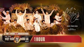 [1 HOUR] MẸ YÊU CON - Nhà TINH HOA, kháng chiến đã giành đất nước về cho đời... | ATVNCG 2024