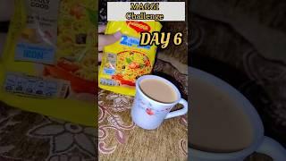 Day 6 of *MAGGI Challenge* #shorts #yt #trending #shahindakanwal