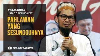 "Pahlawan yang Sesungguhnya" | Ustadz Adi Hidayat | NGAJI AKBAR & LAUNCHING NOVEL