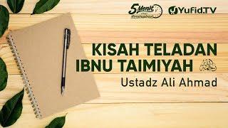 Kisah Teladan Ibnu Taimiyah - Ustadz Ali Ahmad - 5 Menit yang Menginspirasi