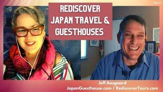 Rediscover Japan Travel & Guesthouses | Jeff Aasgaard Interview | RediscoverTours #ssl227