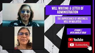 Will Writing and Letter of Administration (Episode 1) | The importance of writing a Will in Malaysia