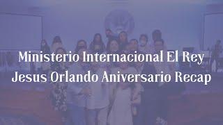 Ministerio Internacional El Rey Jesus Orlando Aniversario Recap 2021