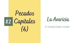 82. La avaricia. Pecados Capitales (6/7)