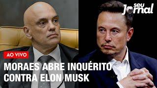 Alexandre de Moraes abre inquérito contra Elon Musk | Seu Jornal 08.04