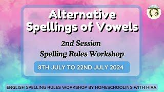 Spelling Rules Workshop Day 2/ Alternative Spelling of Vowels, Basic to Advanced