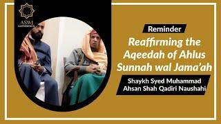 Reaffirming the Aqeedah of Ahlus Sunnah wal Jama’ah | Shaykh Syed Muhammad Ahsan Shah